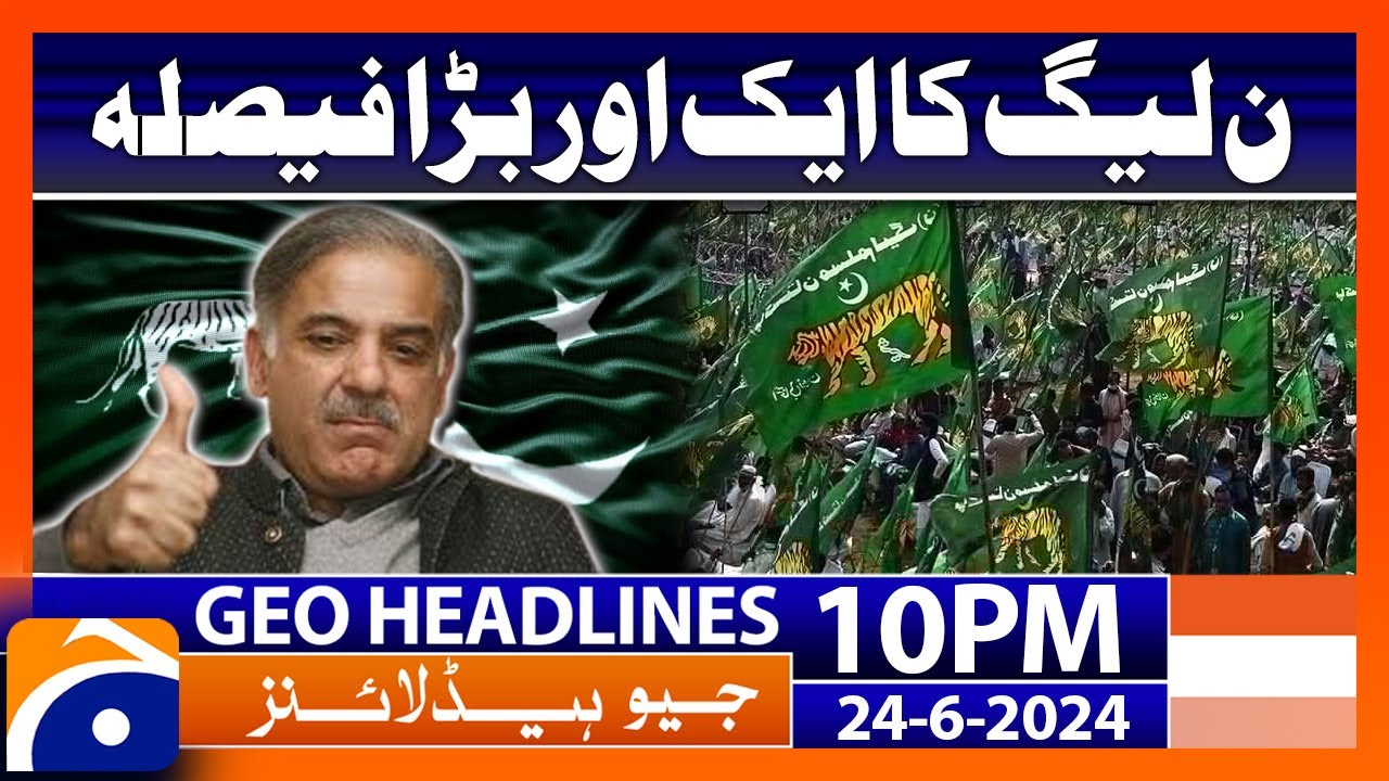 PML-N Big Decision - Shehbaz Sharif | Geo News at 10 PM Headlines | 24th June 2024 #headline