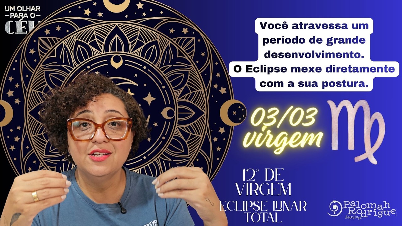 Um Olhar para o Céu - Previsão para Virgem ♍- Eclipse Lunar  de 03/03!
