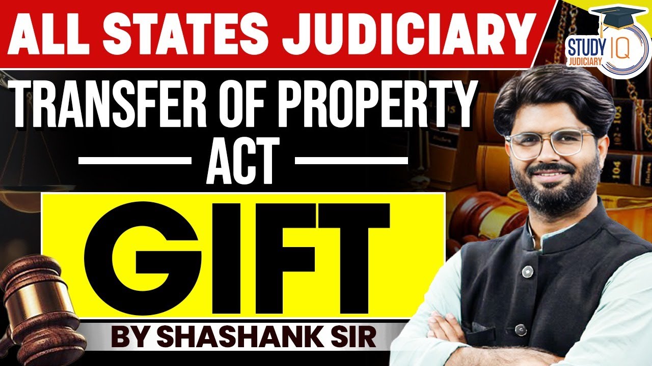 Gift Under Transfer of Property Act: Key Provisions Explained By Shashank Sir | StudyIQ Judiciary