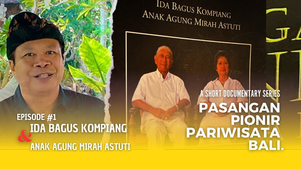 Pasangan Pionir Pariwisata BALI | Eps#1 - Ida Bagus Kompiang & Anak Agung Mirah Astuti