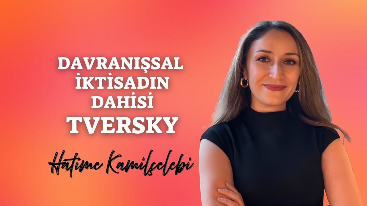 Davranışsal İktisadın Dahisi: Tversky - Hatime Kamilçelebi