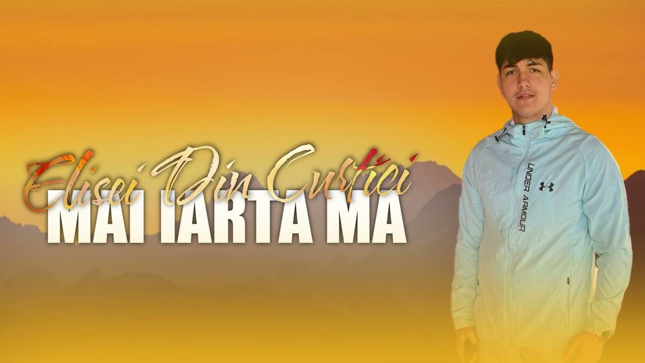 Elisei Din Curtici - MAI IARTA MA  2024