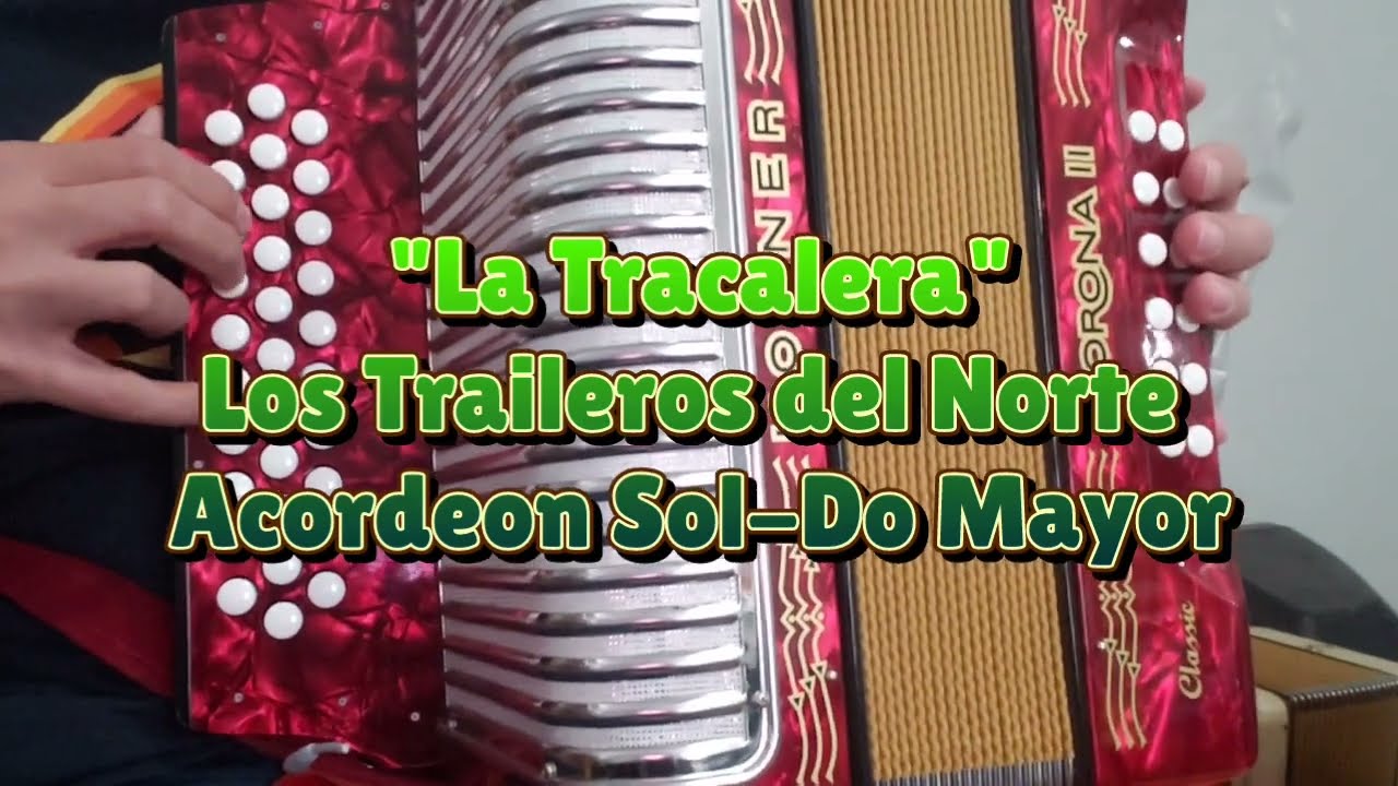 La Tracalera-Los Traileros Del Norte-Acordeon Sol-Do Mayor