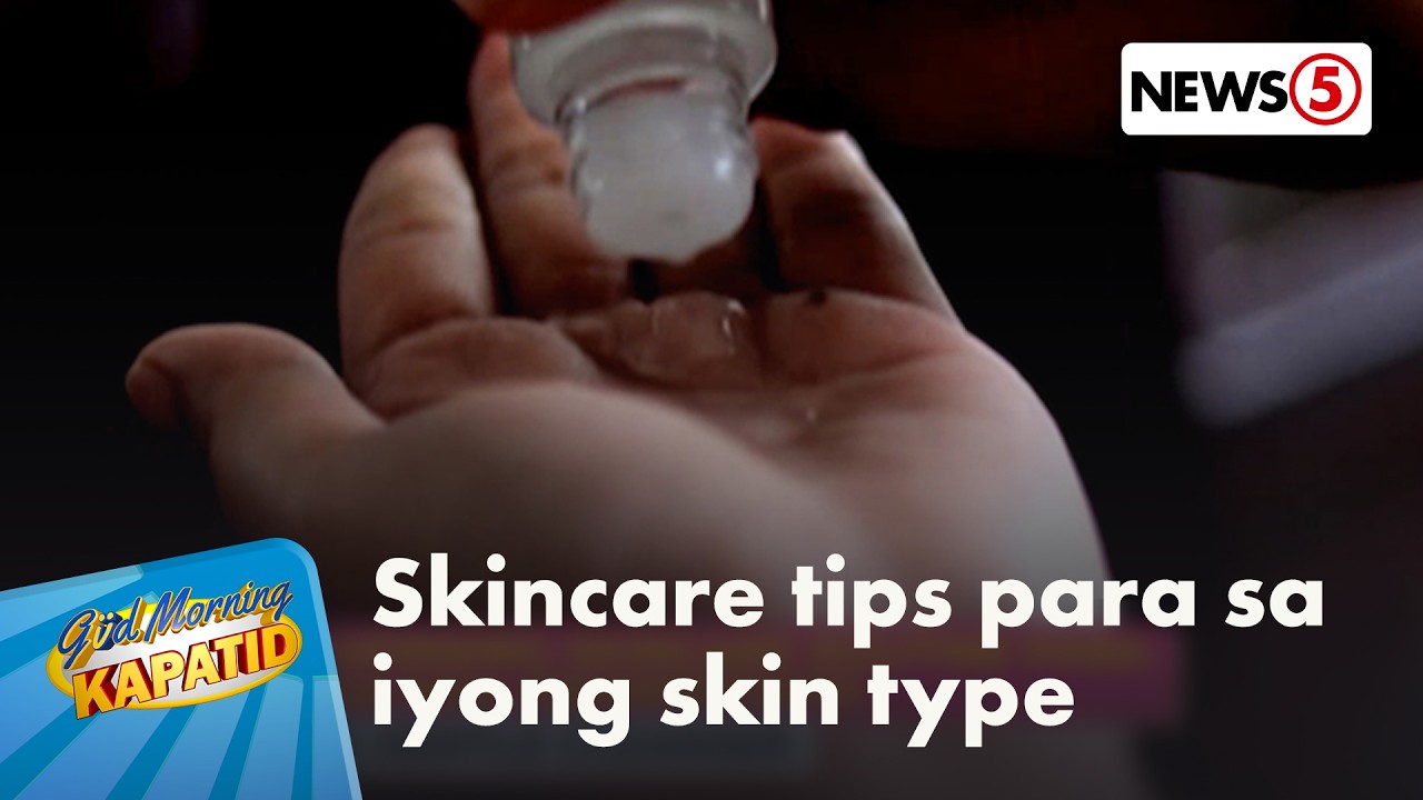 Health Check: Skincare tips para sa iba’t ibang skin type | Gud Morning Kapatid