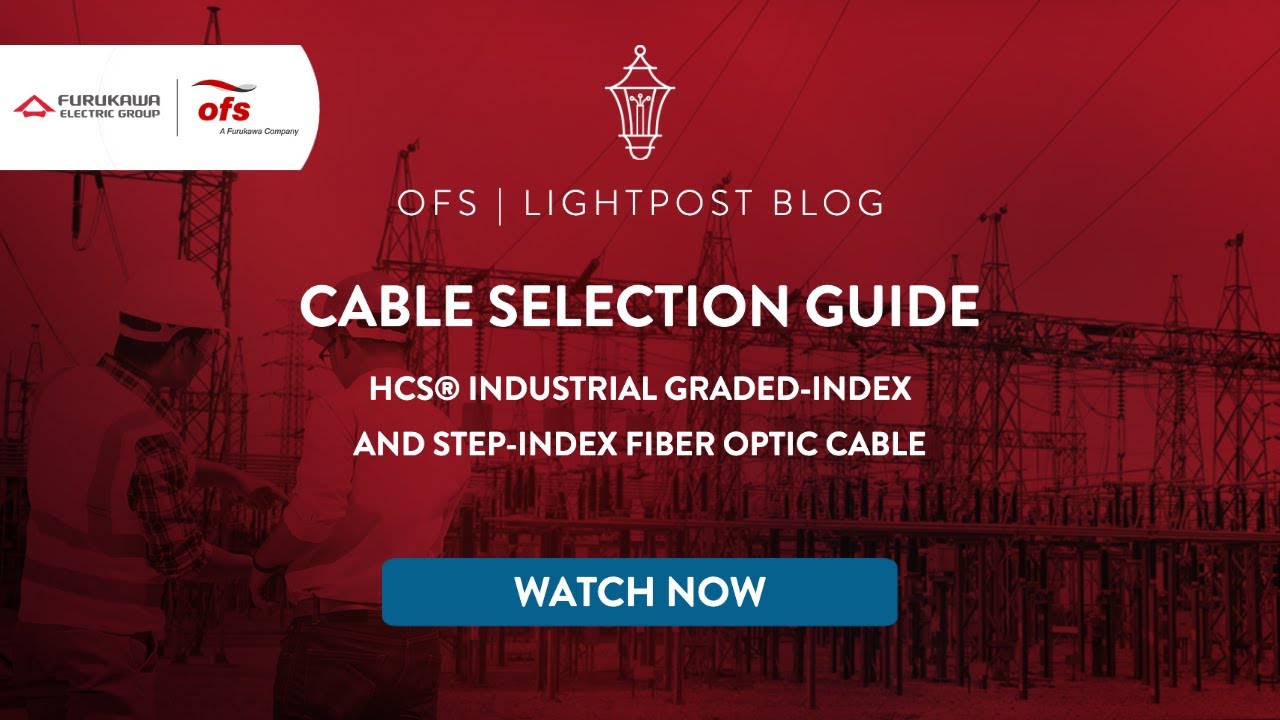 Industrial Fiber Optic Cable Selection Guide | OFS LightPost Blog