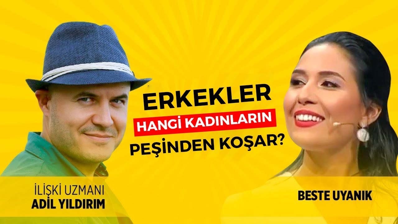İlişki Uzmanı Adil Yıldırım Açıkladı: “Güzel Kadınların Yanında Neden At Hırsızları Var?”