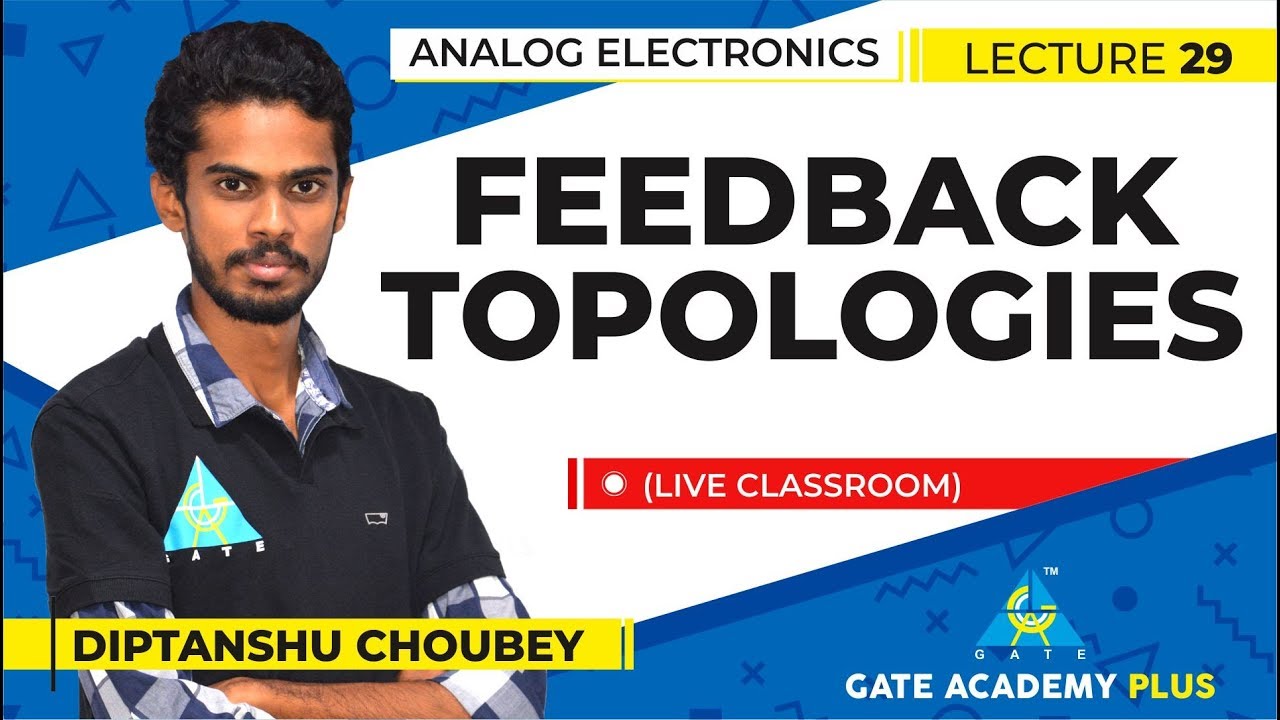 Analog Electronics I Feedback Topologies (Lecture 29)