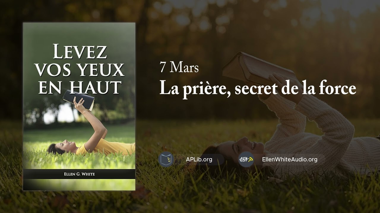 7 mars - La prière, secret de la force | Levez vos Yeux en Haut