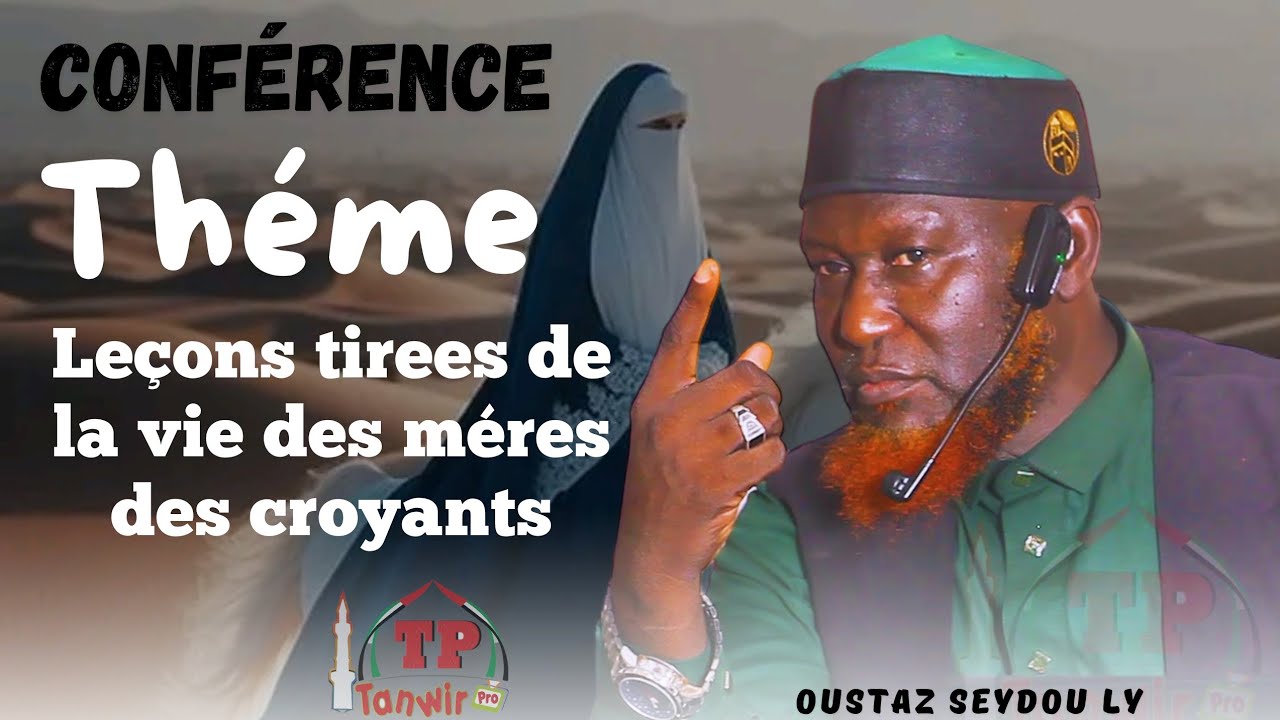 Conférence à Louga Théme:Leçons tirees de la vie des méres des croyants par Oustaz Seydou Ly