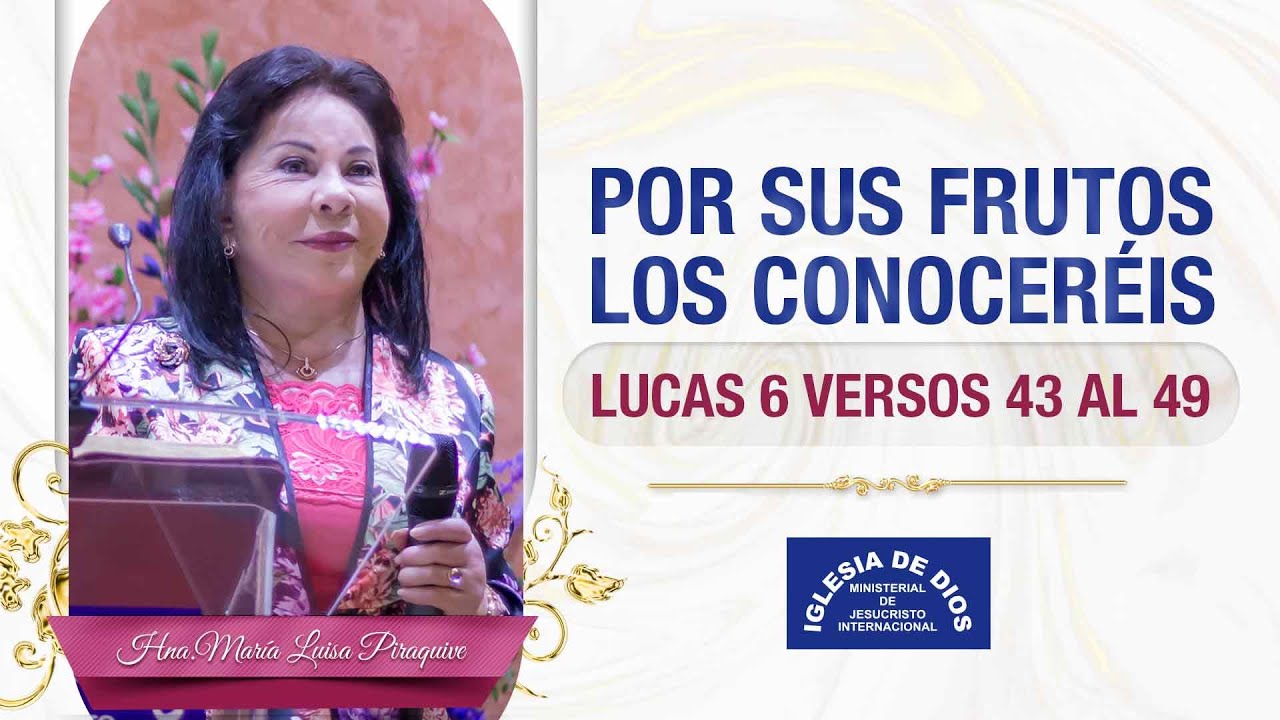 Por sus frutos los conocereis, Lucas 6 vr  43 al 49, Hna. María Luisa Piraquive, IDMJI