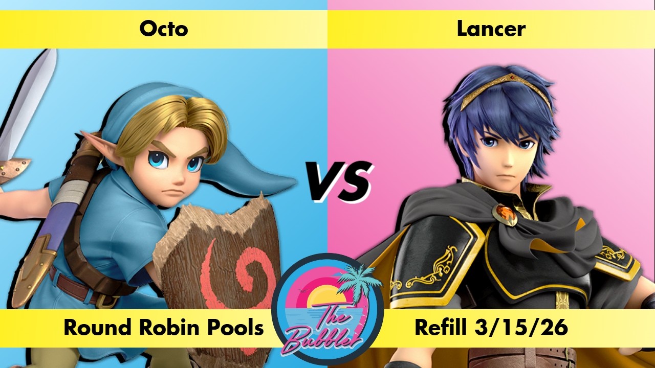 Octo (Young Link) vs Lancer (Marth) - Round Robin Pools Bubbler Refill 3/15/26