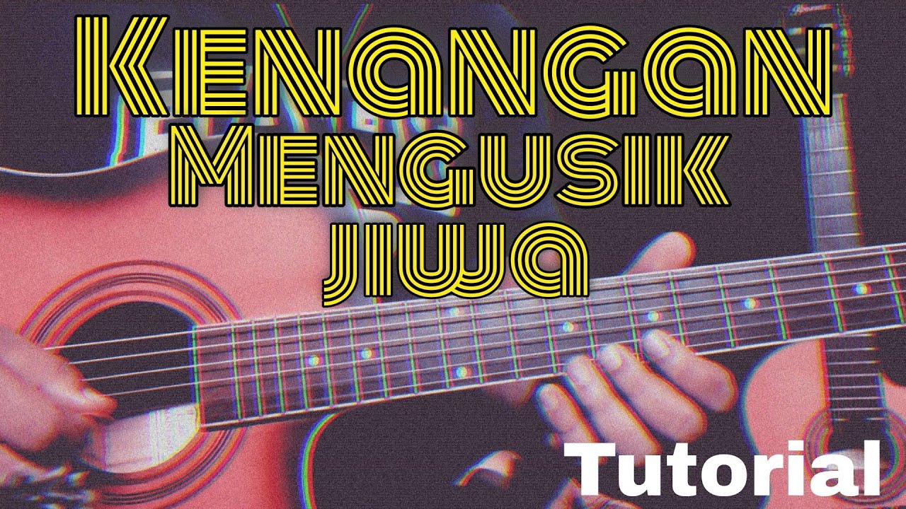 Kenangan mengusik jiwa-Tutorial gitar