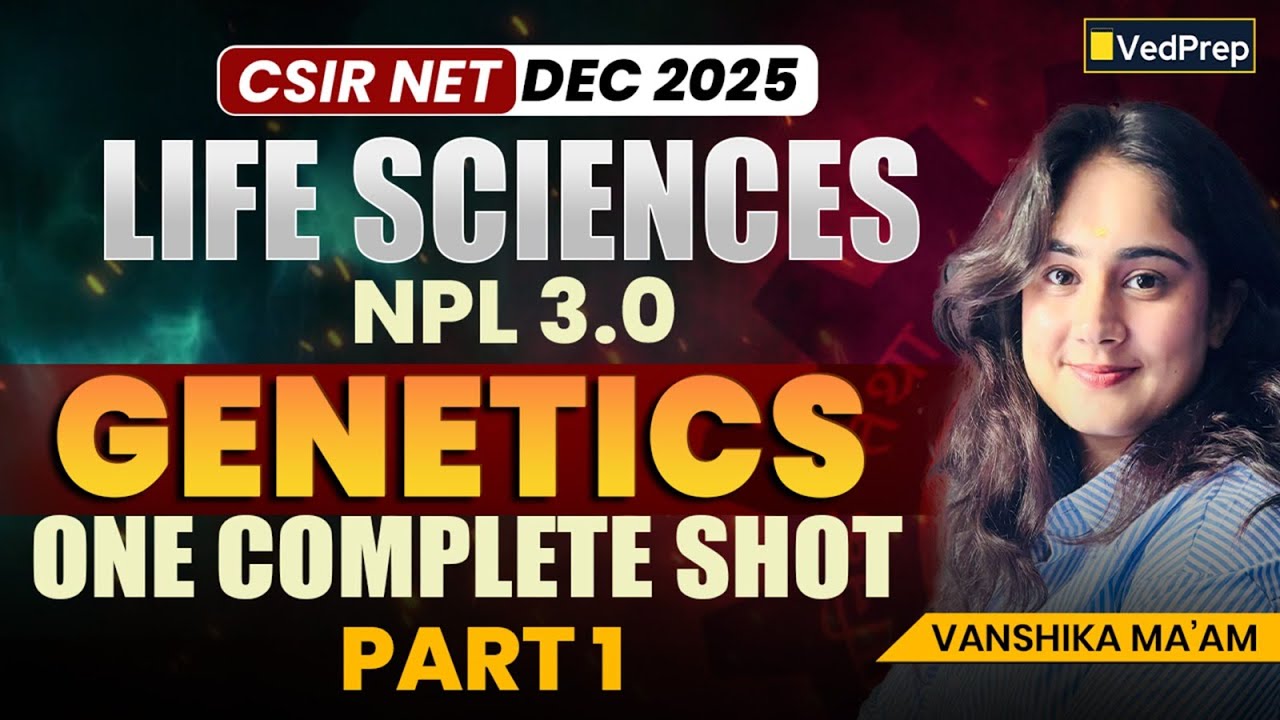 CSIR NET Dec 2025 | NPL 3.0 | Genetics Part 1 | One Complete Shot | Concepts + PYQs  VedPrep Biology