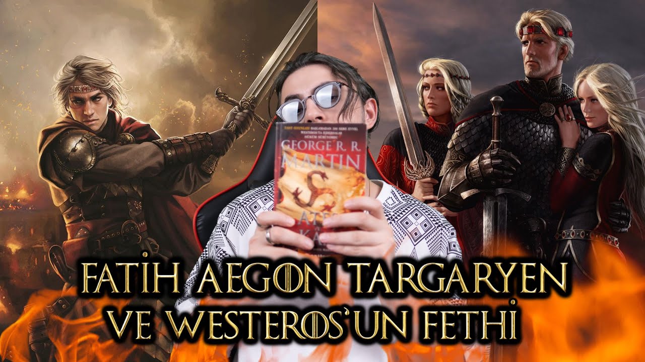 FATİH AEGON TARGARYEN' IN HAYATI VE 7 KRALLIĞIN FETHEDİLMESİ - WESTEROS TARİHİ B&Ouml;L&Uuml;M 9