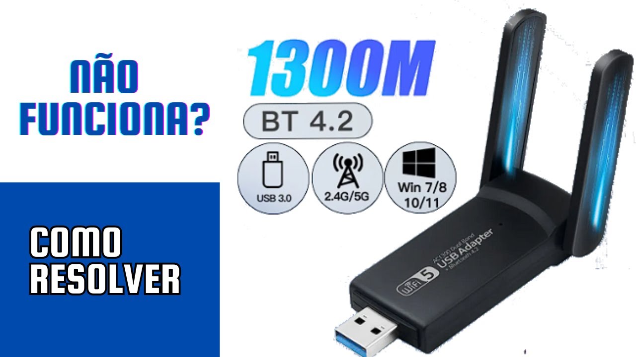 ADAPTADOR n&atilde;o funciona? Como resolver | Wifi adapter Dual Band AC1300 bluetooth