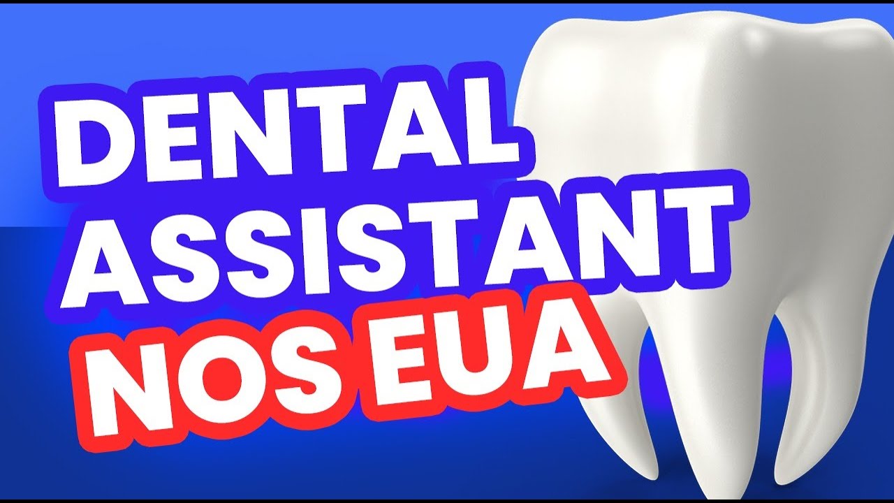 Como se tornar assistente de dentista nos EUA?