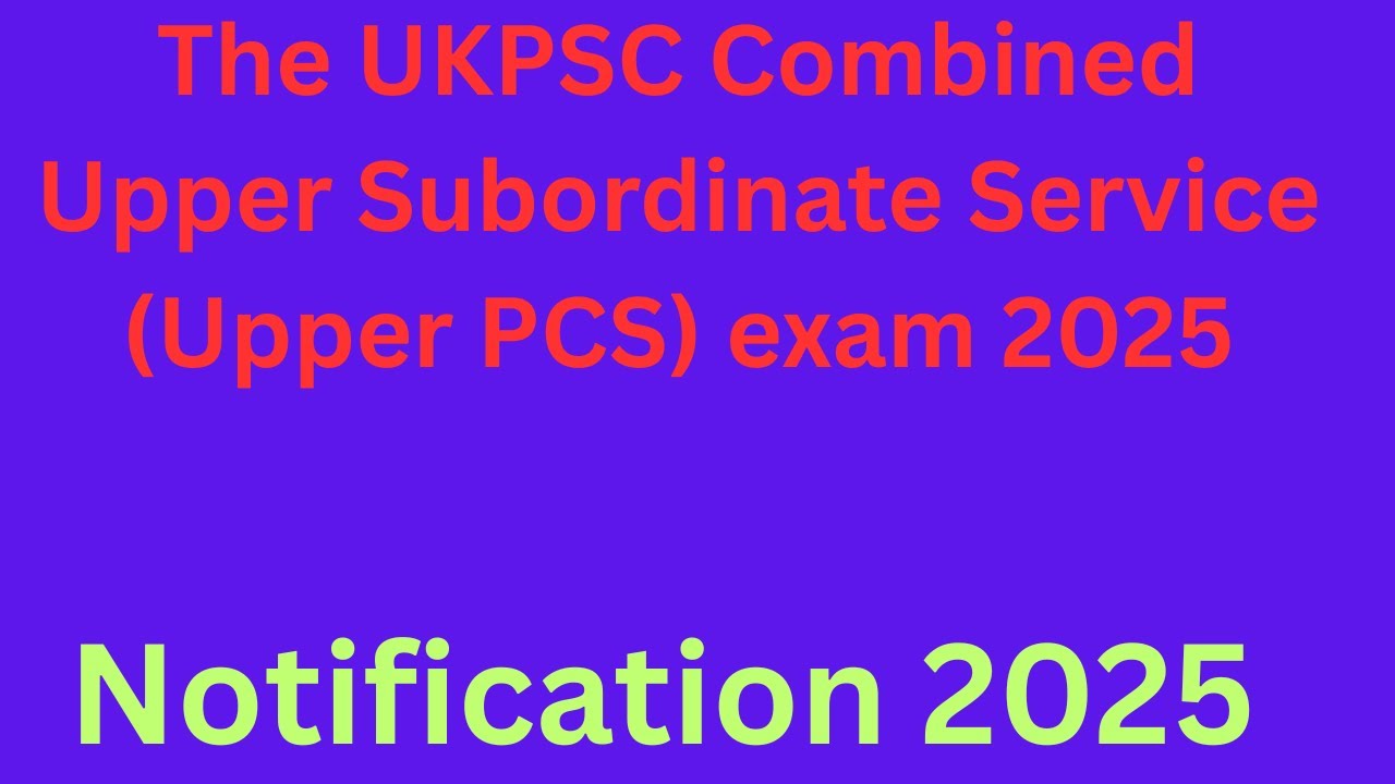 UKPSC | UPPER PCS 2025 | Notification | Exam date