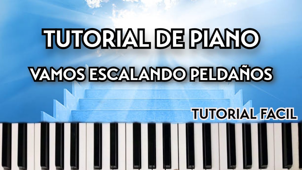 Vamos escalando peldaños (Tutorial de piano).
