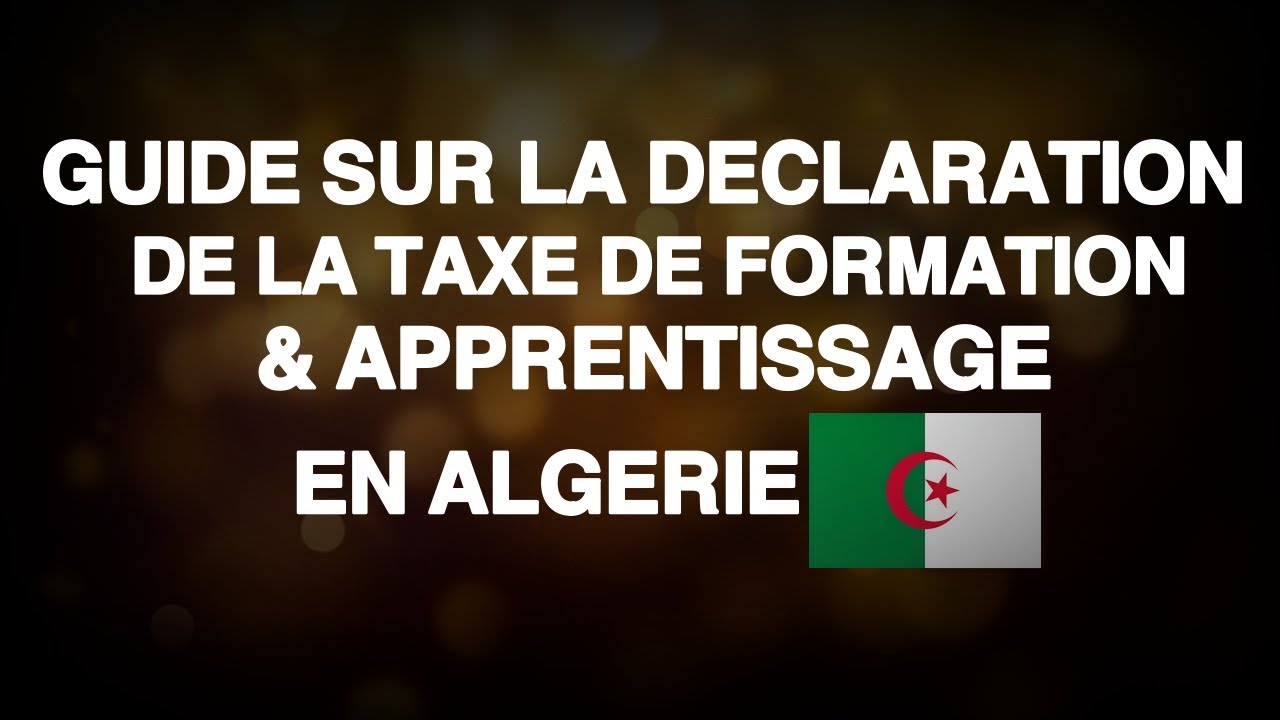 (GUIDE)DECLARATION DE LA TAXE DE FORMATION & APPRENTISSAGE EN ALGERIE/كيفية ملئ النموذج+مشاركة الملف