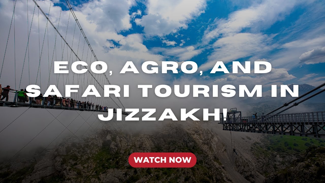 Eco, Agro, and Safari Tourism in Jizzakh! Relax in Harmony with Nature