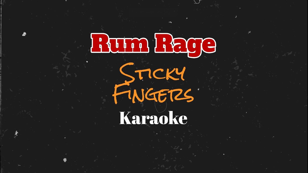 Sticky Fingers Rum rage karaoke