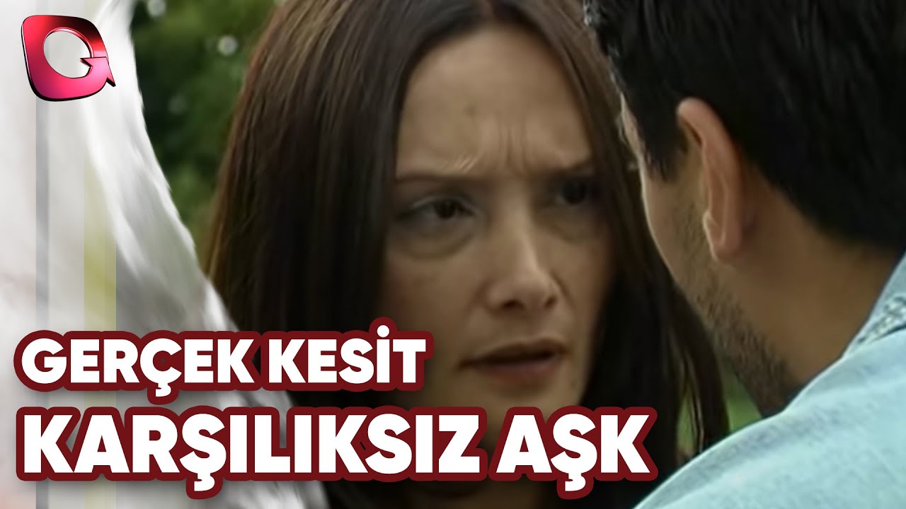 Gerçek Kesit | Karşılıksız Aşk