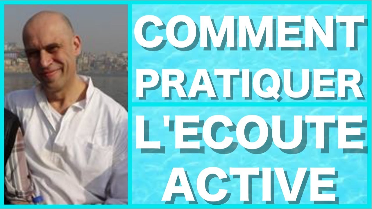 Comment pratiquer l'&eacute;coute active en communication interpersonnelle ?