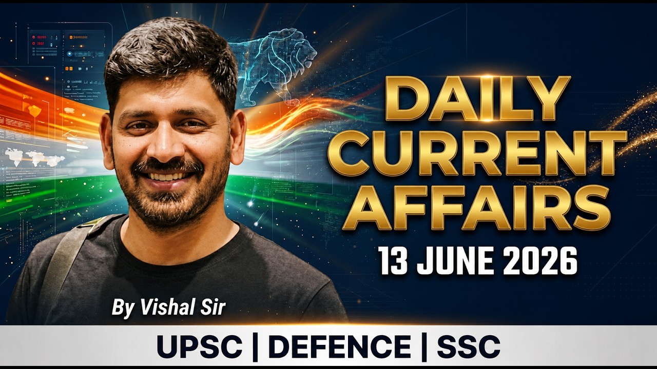 13 June 2026 Daily Current Affairs by Vishal Sir for all One day & UPSC Exams