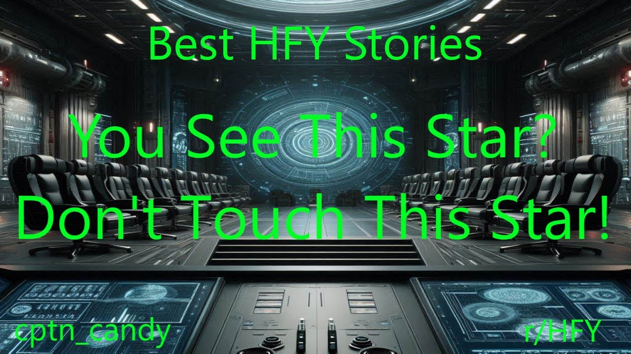 Best HFY Stories: You See This Star? Don't Touch This Star!