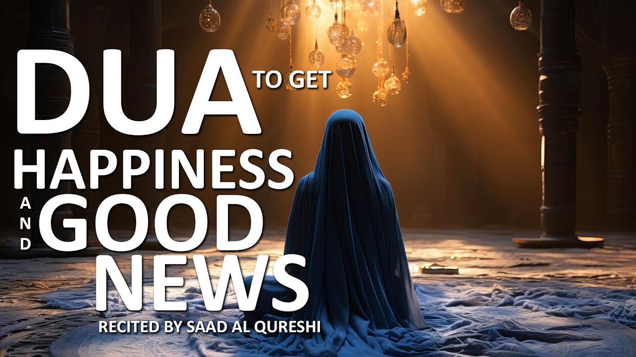 DUA TO GET A GOOD NEWS AND GET THE BIG HAPPINESS YOU ARE WAITING FOR