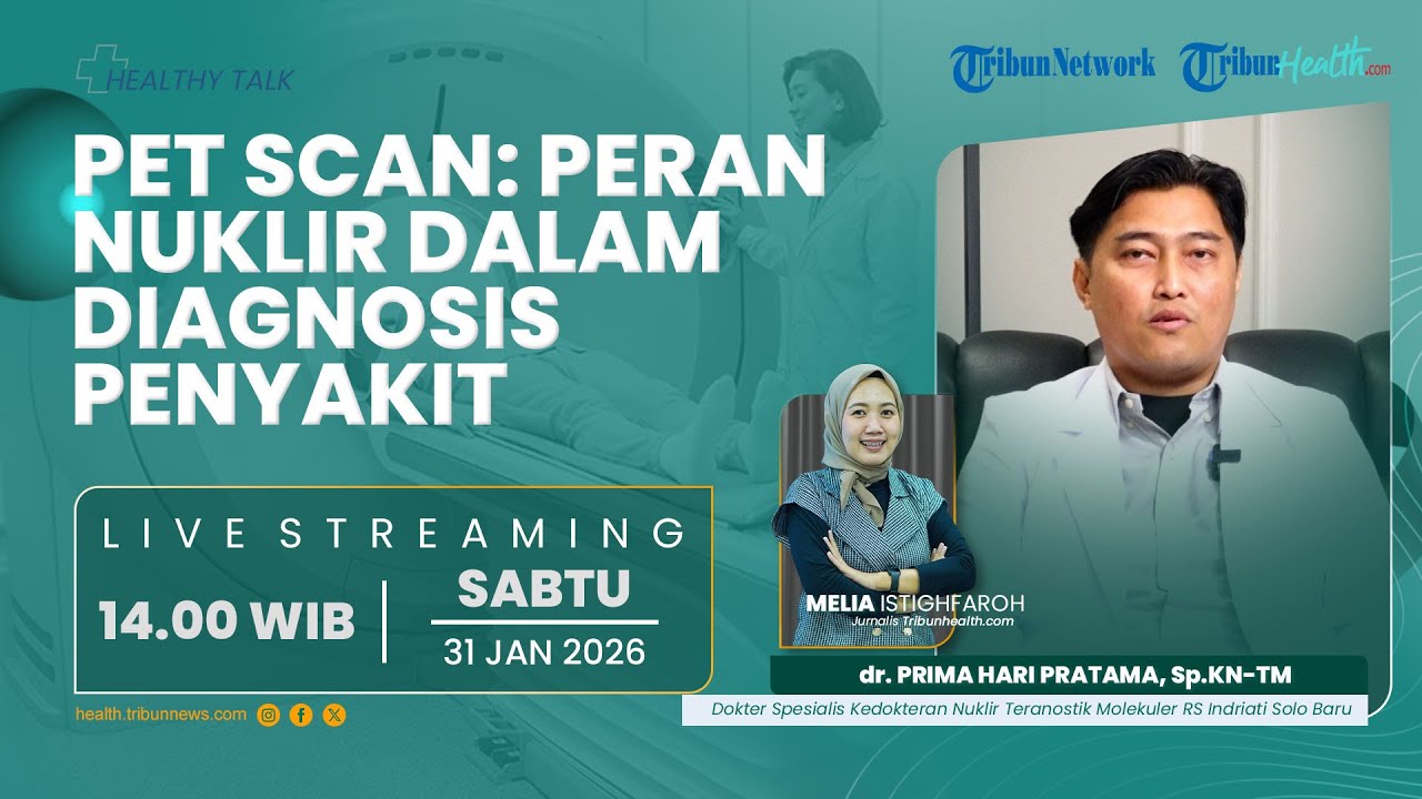 🔴HEALTHY TALK - Mengenal PET Scan: Peran Nuklir dalam Diagnosis Penyakit