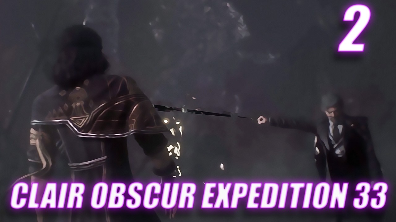 [ Part 2 ] Who Is This Old Man - Clair Obscur Expedition 33