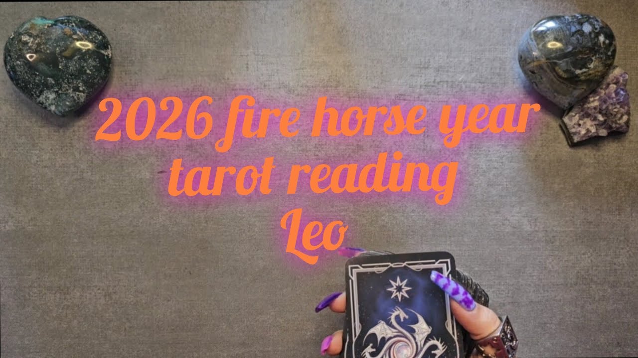 2026 Fire Horse Year Tarot Reading || Leo 🔥