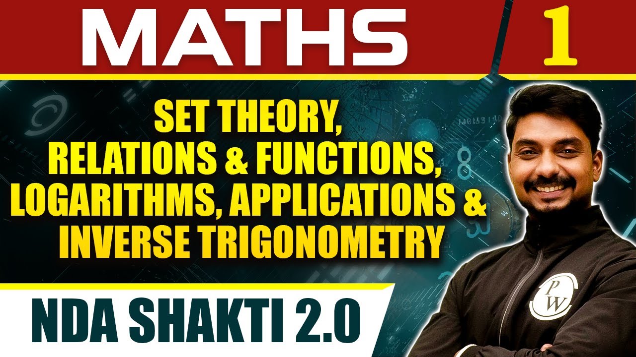 Maths 01 : Set Theory, Relations & Functions, Logarithms, Applications & Inverse Trigonometry