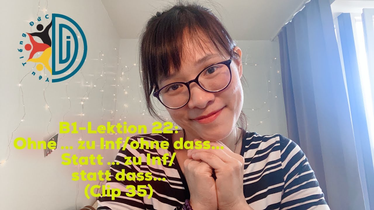 B1-Lektion 22: ohne … zu/ohne dass…/statt … zu/statt dass…