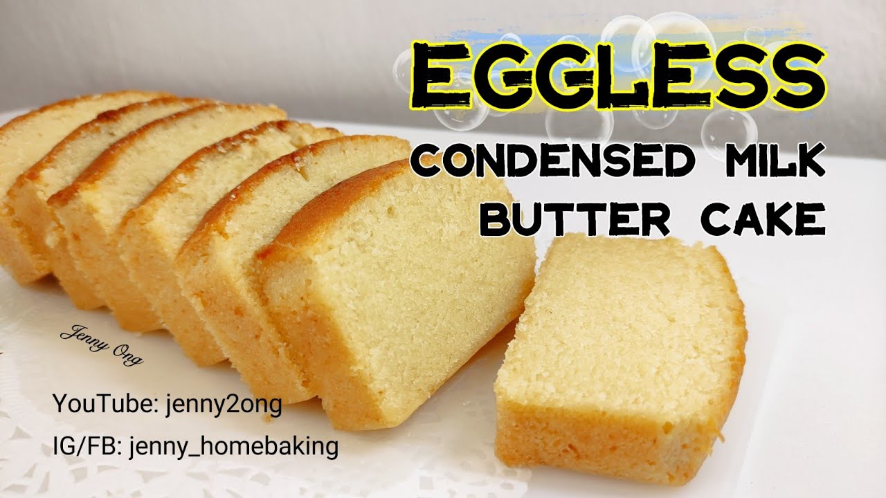 Eggless Condensed Milk Butter Cake| YouTube: jenny2ong
