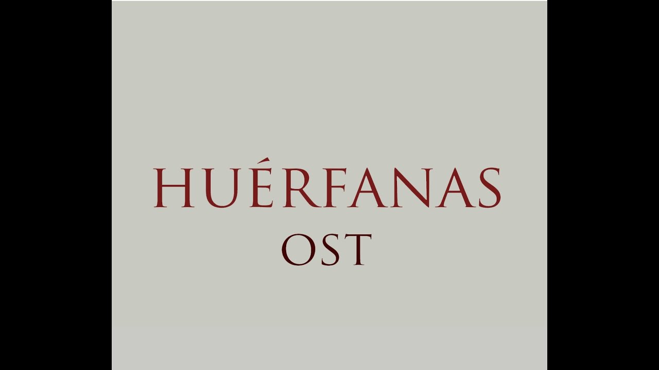 Huerfanas soundtrack - Yokluğunla Kaldım (#47) OST