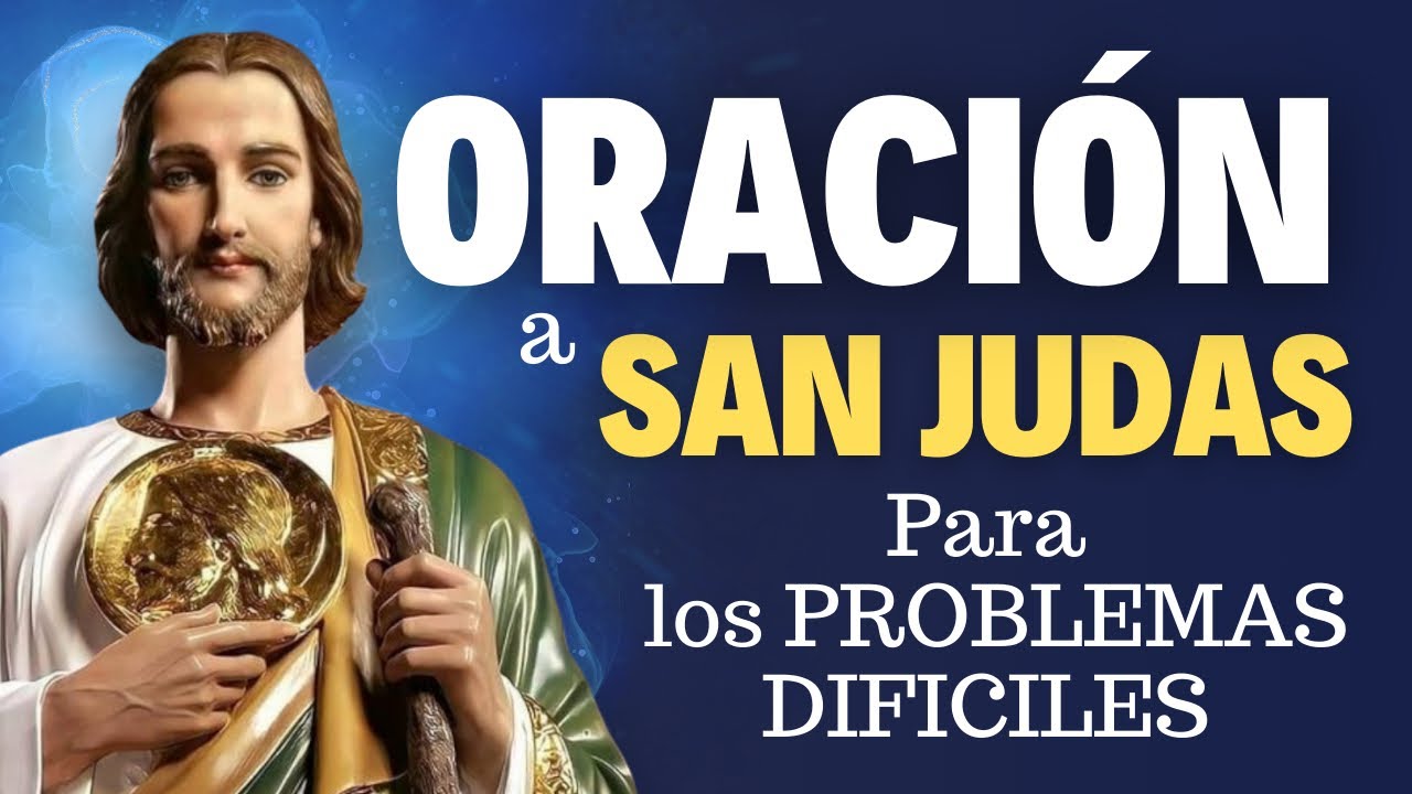 ORACIÓN A SAN JUDAS TADEO - ORACIÓN a San Judas Tadeo para casos Difíciles y Desesperados