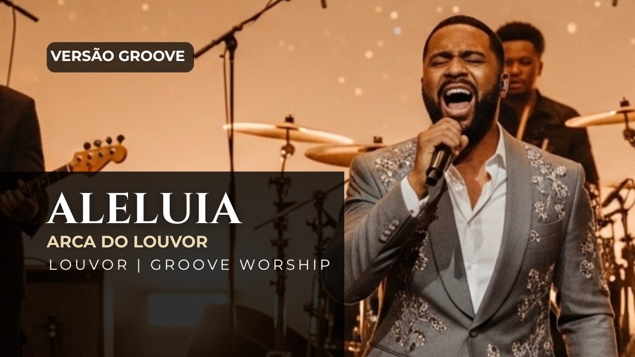 Aleluia 🎵✨ (Versão Groove) | Arca do Louvor