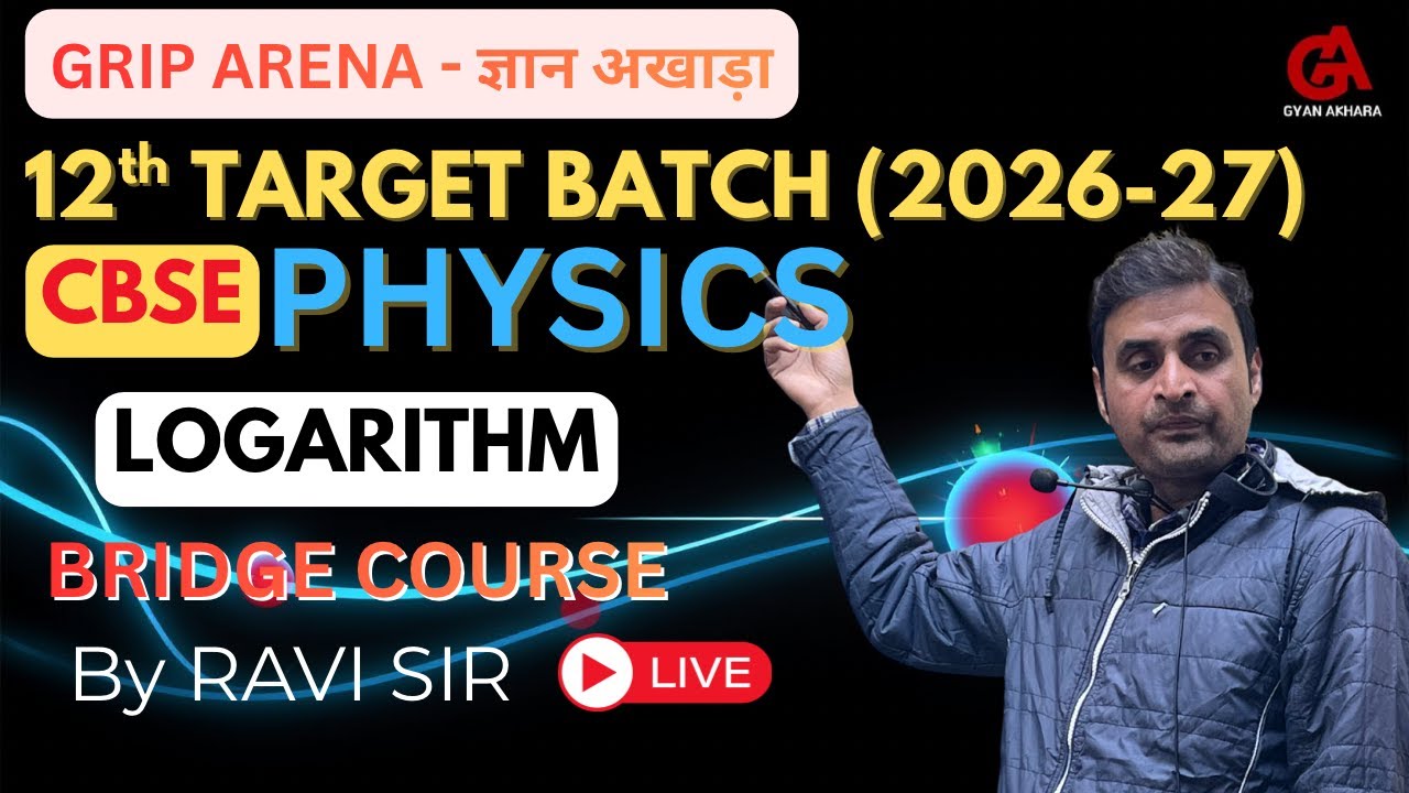 CBSE Class 12 | PHYSICS | Logarithm | 12th TARGET BATCH 2027 | Grip Arena