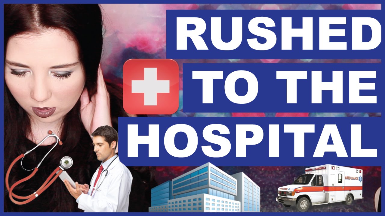 I Was Rushed To The Hospital!