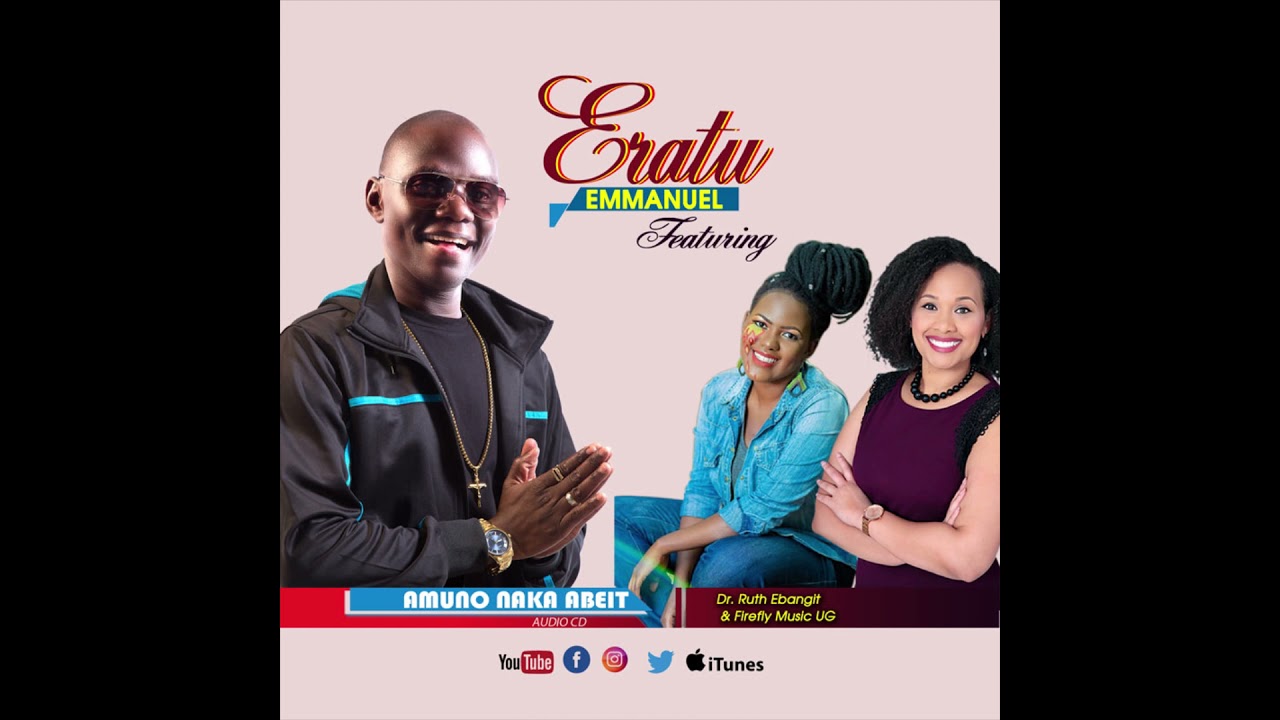 Amuno Naka Beit by Eratu Emmanuel ft Dr. Ruth Ebangit & Firefly Music Ug(Ashaba Music)