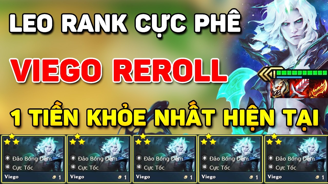 LEO RANK THẦN TỐC CỰC PHÊ CUỐI MÙA VỚI BÀI ĐẤU VIEGO REROLL - TƯỚNG 1 VÀNG KHỎE NHẤT HIỆN TẠI