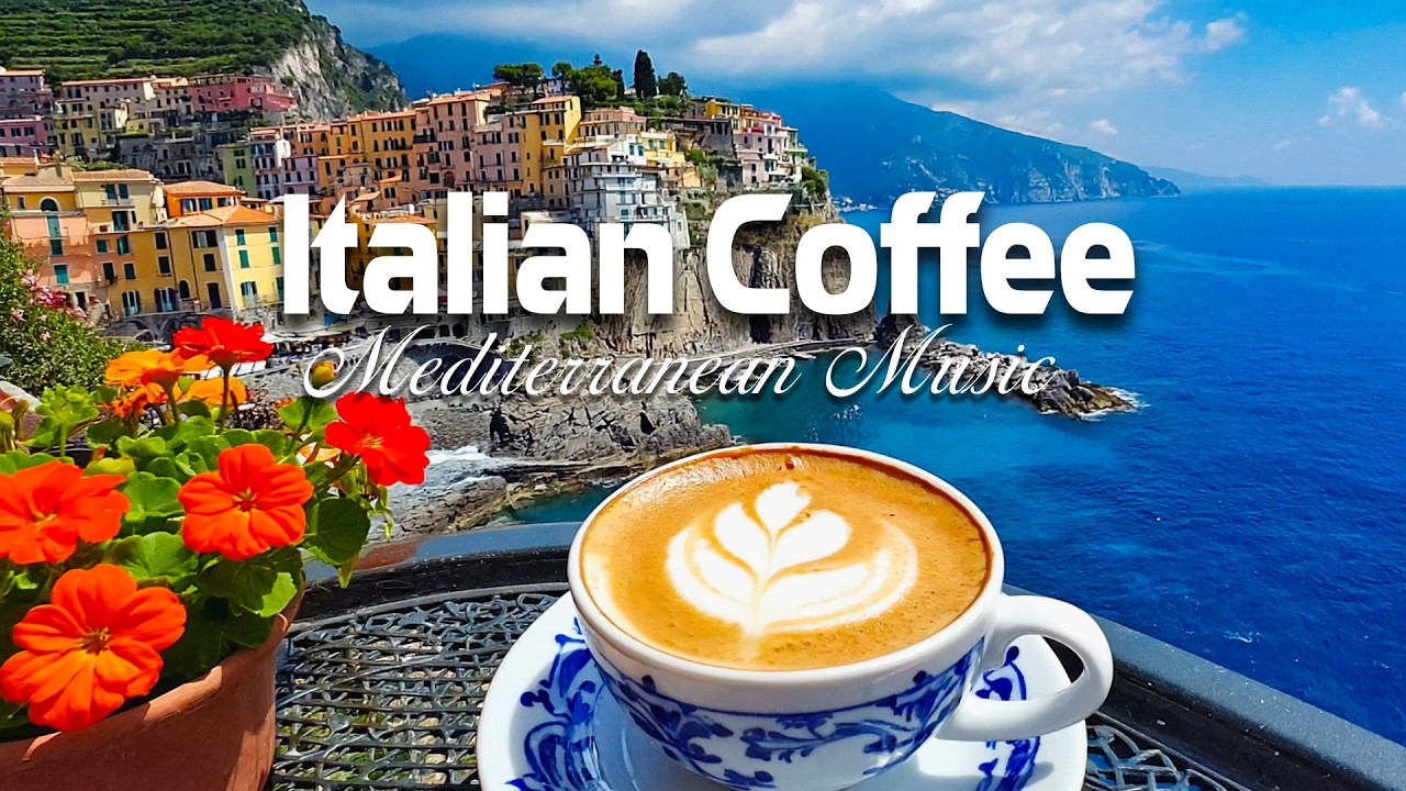 Morning Coffee & Relaxing Italian Music | Mediterranean Vibes, Ocean Sounds & Dreamy Views 🌅🌊☀️