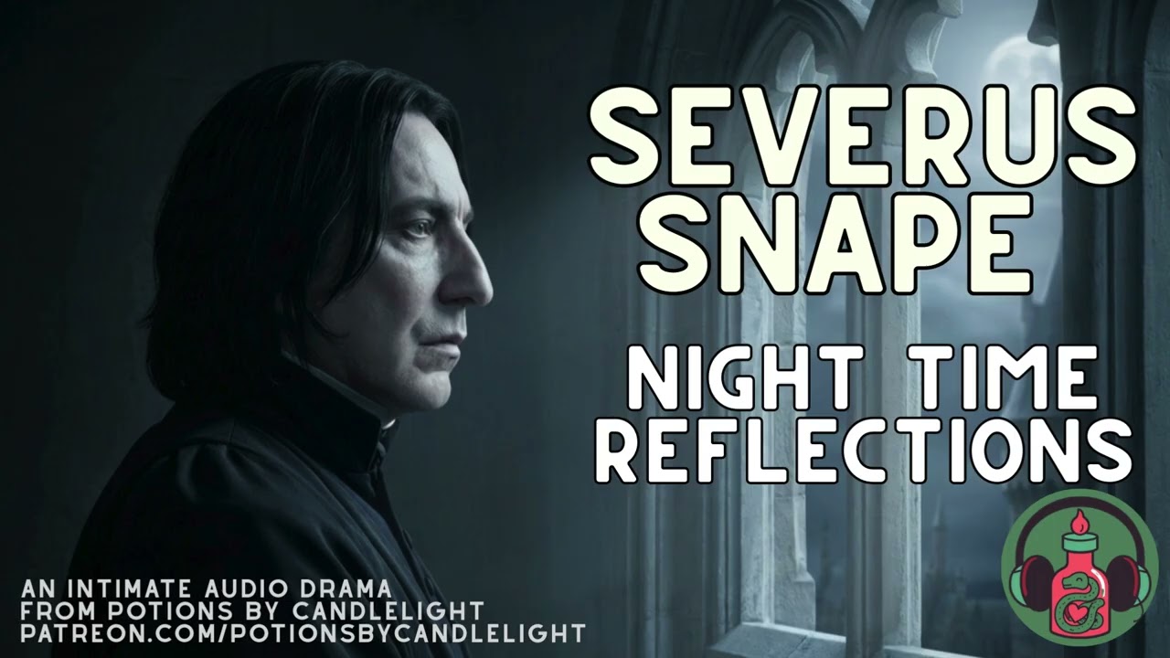 Night Time Reflections [Snape Roleplay] [ASMR] [Romance] [Slow Burn]