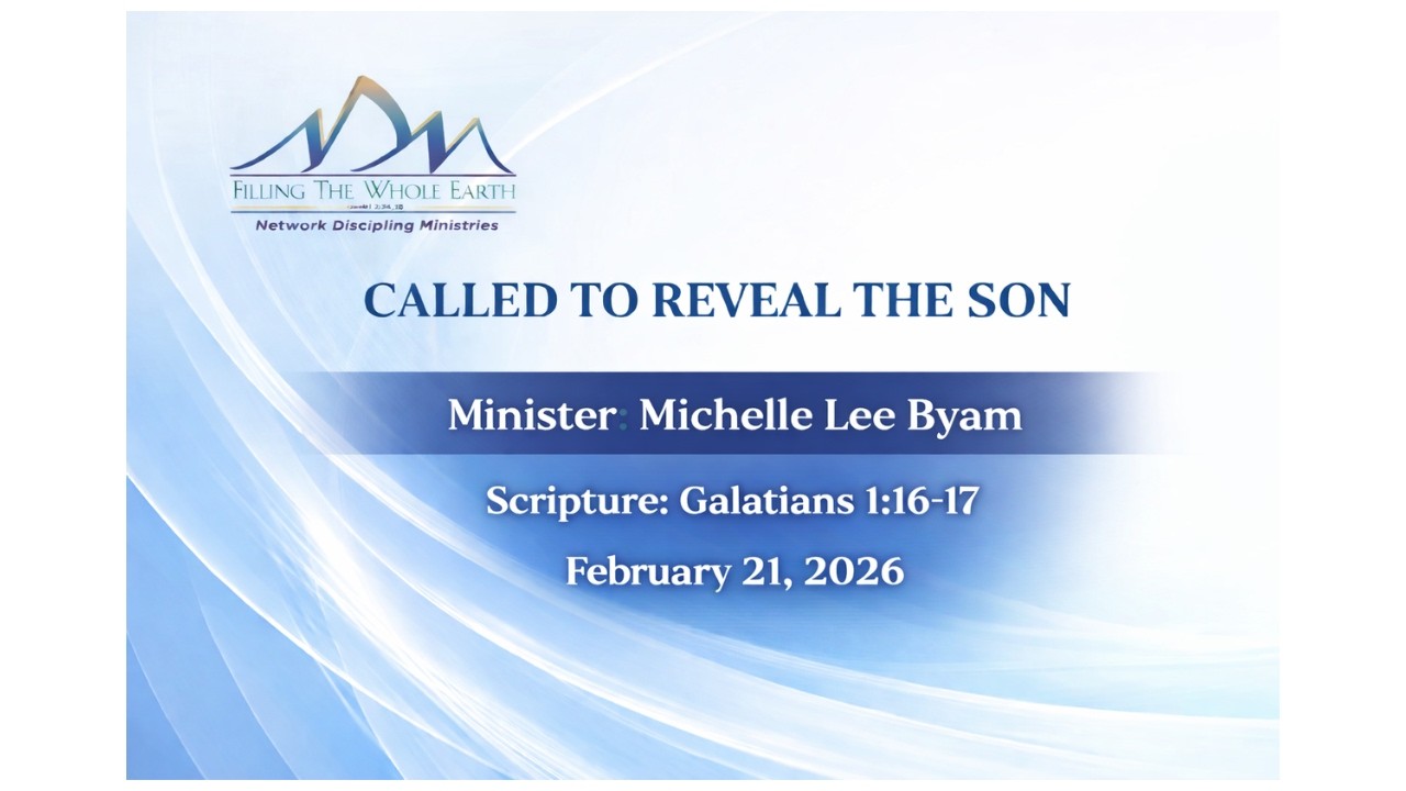 Minister Michelle Lee-Byam - Called to Reveal The Son - February 21, 2026