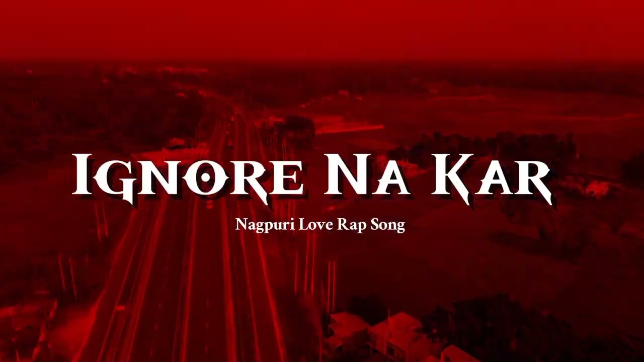 Ignore Na Kar - Nagpuri Love Rap Song || Official Music || $K GOBIND X LIL SHANA.