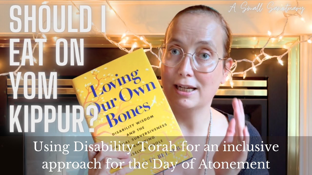 ❓SHOULD I EAT ON YOM KIPPUR? Inclusive Disability Torah on Fasting for the Day of Atonement