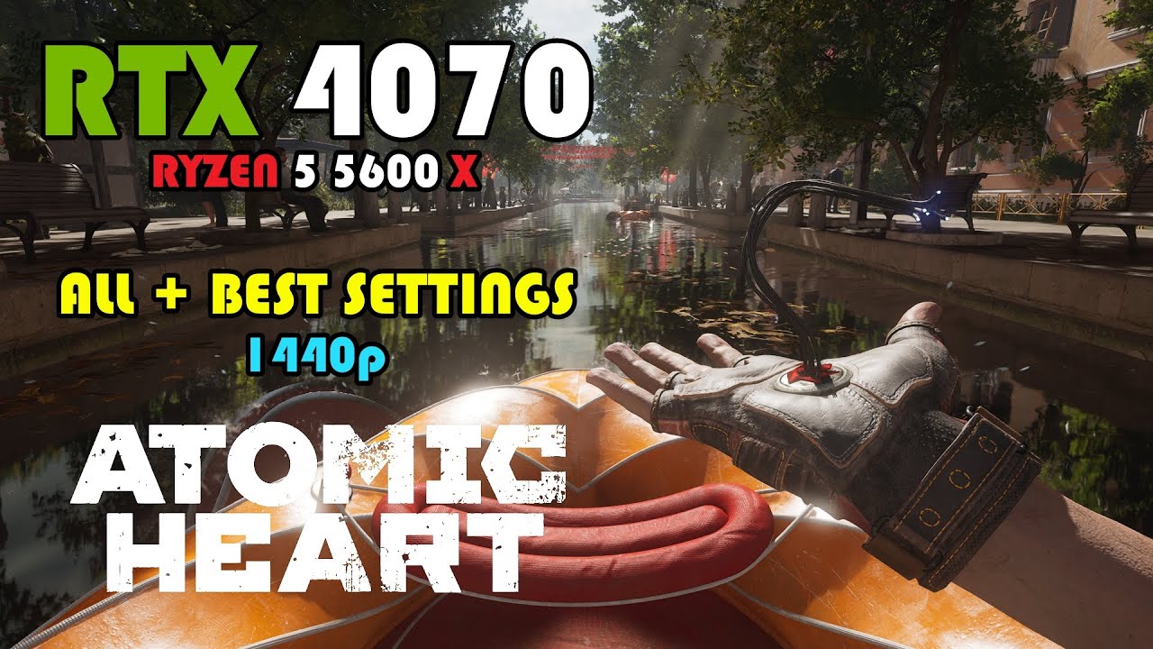 ATOMIC HEART RTX 4070 + RYZEN 5 5600X Benchmark @ 1440p ALL + Optimized Settings