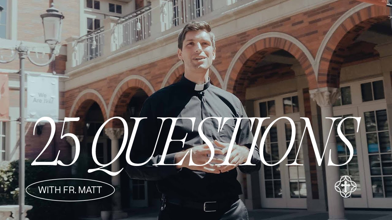 25 Questions with Fr. Matt